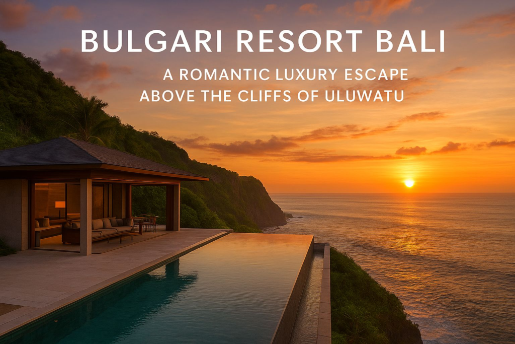 Romantic ocean -view villa at Bulgari Resort Bali with infinity pool overlooking  Uluwatu cliffs