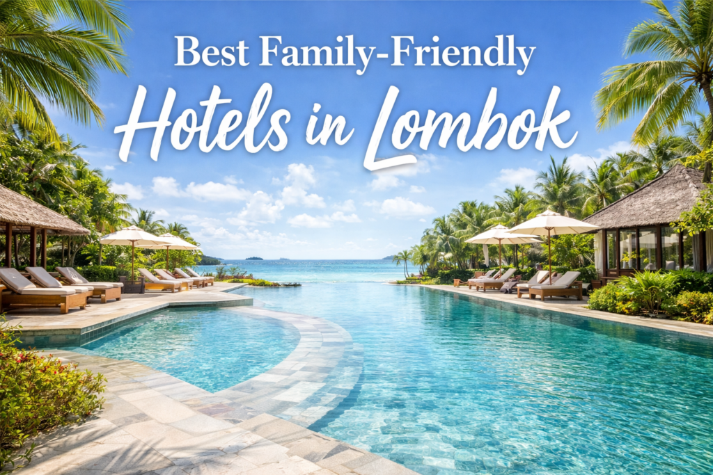 Family-friendly hotels in Lombok with beachfront pool and tropical surroundings