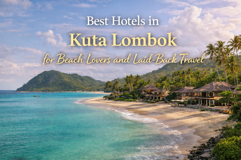 Best hotels in Kuta Lombok with beachfront resorts and tropical scenery