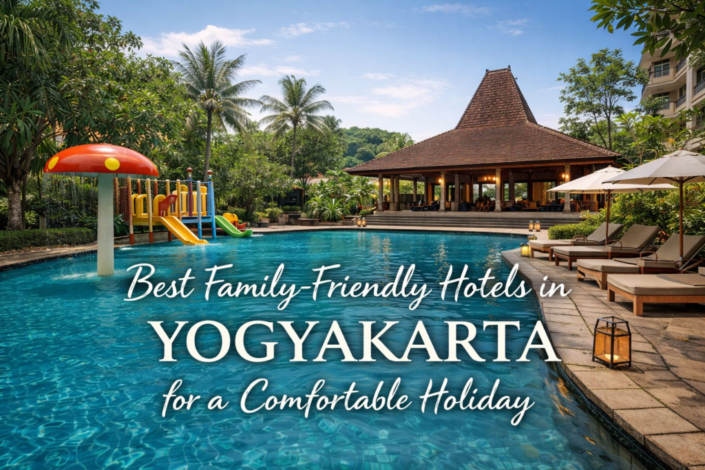 Family-friendly hotel  in yogyakarta with swimming pool and comfortable  facilities for family vacation